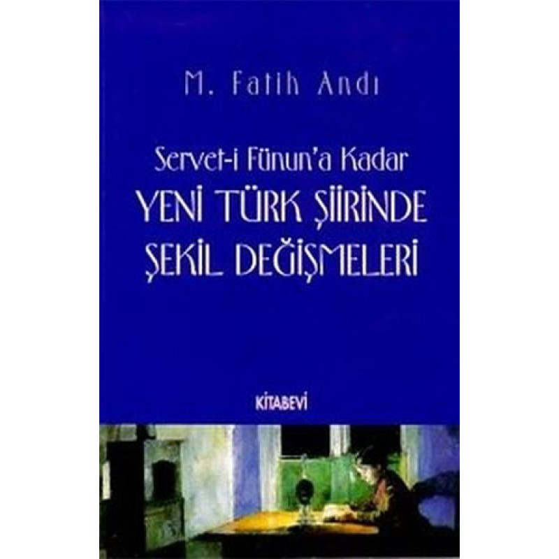 Servet-i Fünun’a Kadar Yeni Türk Şiirinde Şekil Değişmeleri Servet-i Fünun’a Kadar Yeni Türk Şiirinde Şekil Değişmeleri