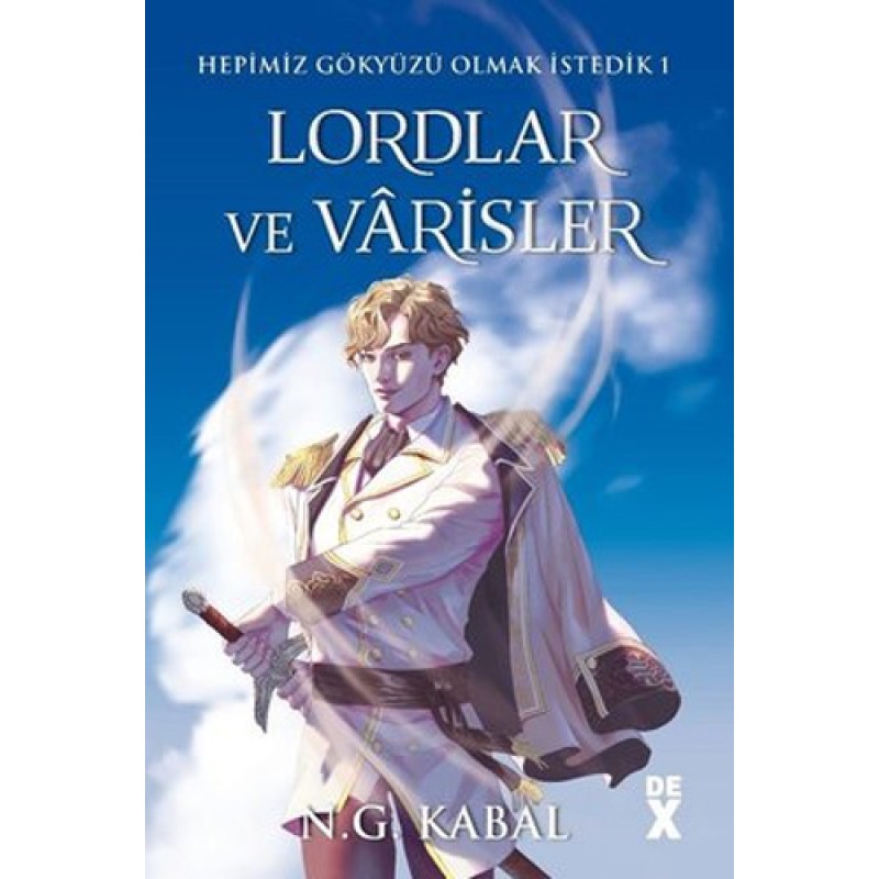 Hepimiz Gökyüzü Olmak İstedik 1 - Lordlar ve Vârisler (Beyaz Şömiz - Ciltli) Hepimiz Gökyüzü Olmak İstedik 1 - Lordlar ve Vârisler (Beyaz Şömiz - Ciltli)