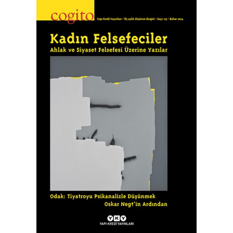 Cogito Sayı 113 - Kadın Felsefeciler - Ahlak ve Siyaset Felsefesi Üzerine Yazılar Cogito Sayı 113 - Kadın Felsefeciler - Ahlak ve Siyaset Felsefesi Üzerine Yazılar