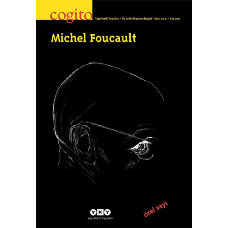Cogito Sayı 70-71 - Özel Sayı Michel Foucault Cogito Sayı 70-71 - Özel Sayı Michel Foucault