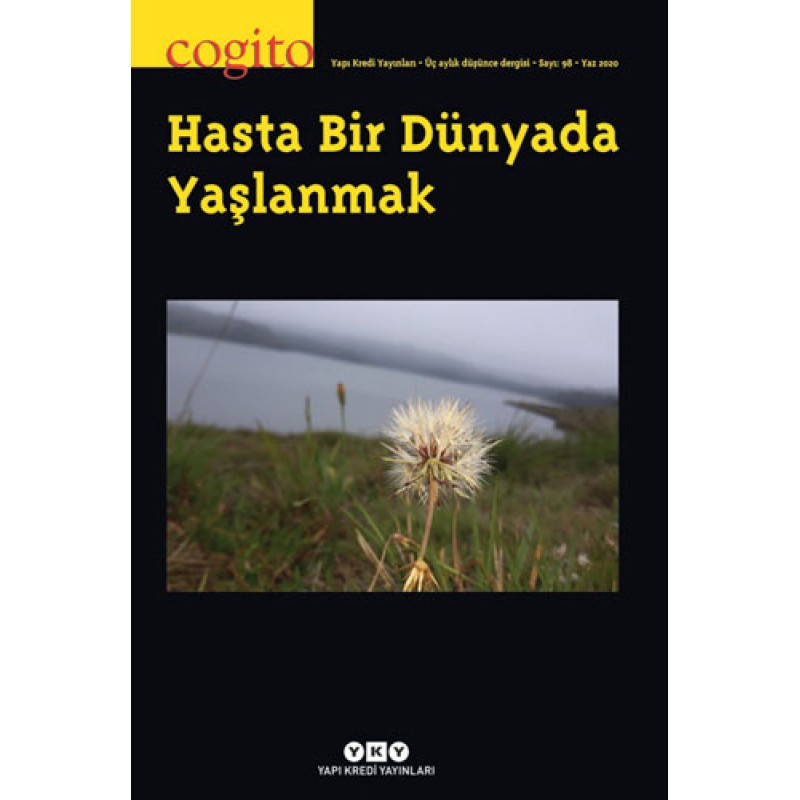 Cogito Sayı: 98 - Hasta Bir Dünyada Yaşlanmak Cogito Sayı: 98 - Hasta Bir Dünyada Yaşlanmak