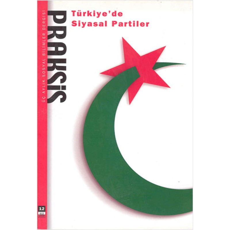 Praksis Sayı : 12 - Türkiye’de Siyasal Partiler Praksis Sayı : 12 - Türkiye’de Siyasal Partiler