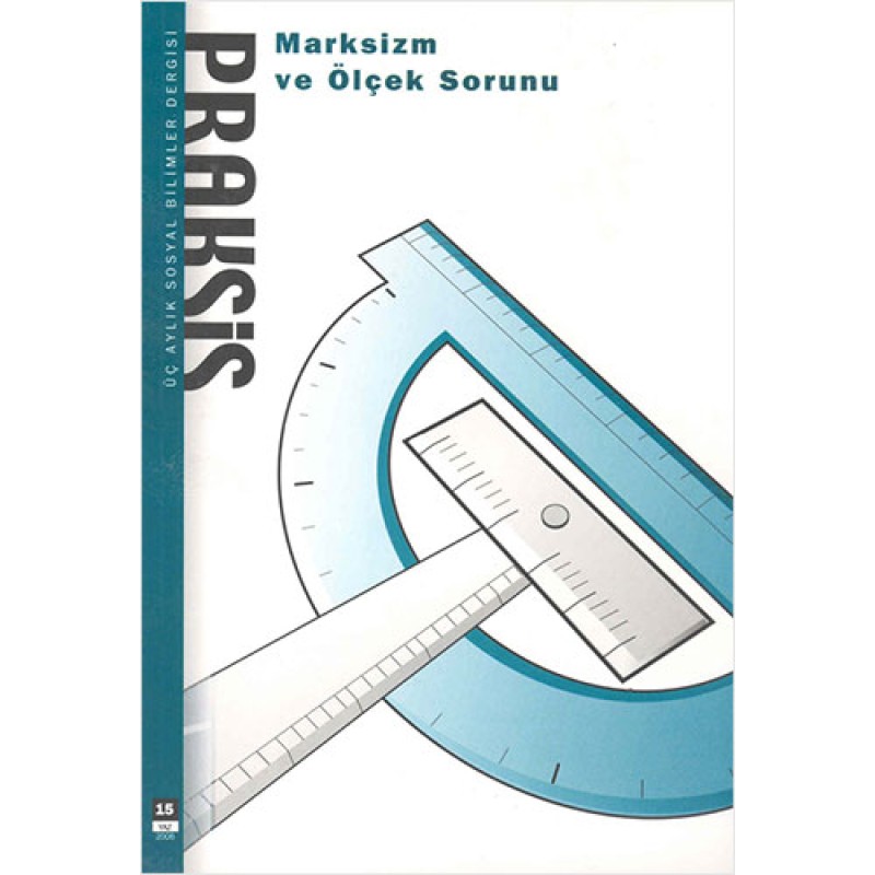 Praksis Sayı: 15 - Marksizm ve Ölçek Sorunu Praksis Sayı: 15 - Marksizm ve Ölçek Sorunu
