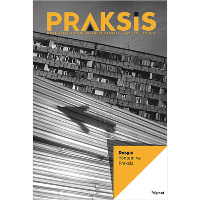 Praksis Sayı: 47 - Yöntem ve Praksis Praksis Sayı: 47 - Yöntem ve Praksis