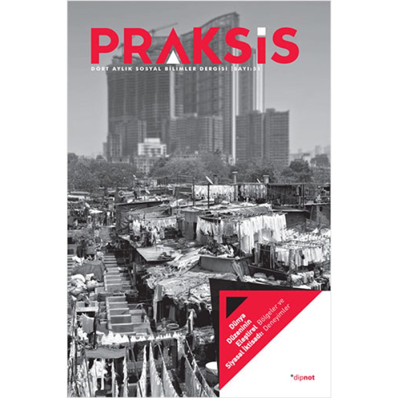 Praksis Sayı: 51 - Dünya Düzeninin Eleştirel Siyasal İktisadı: Bölgeler Praksis Sayı: 51 - Dünya Düzeninin Eleştirel Siyasal İktisadı: Bölgeler