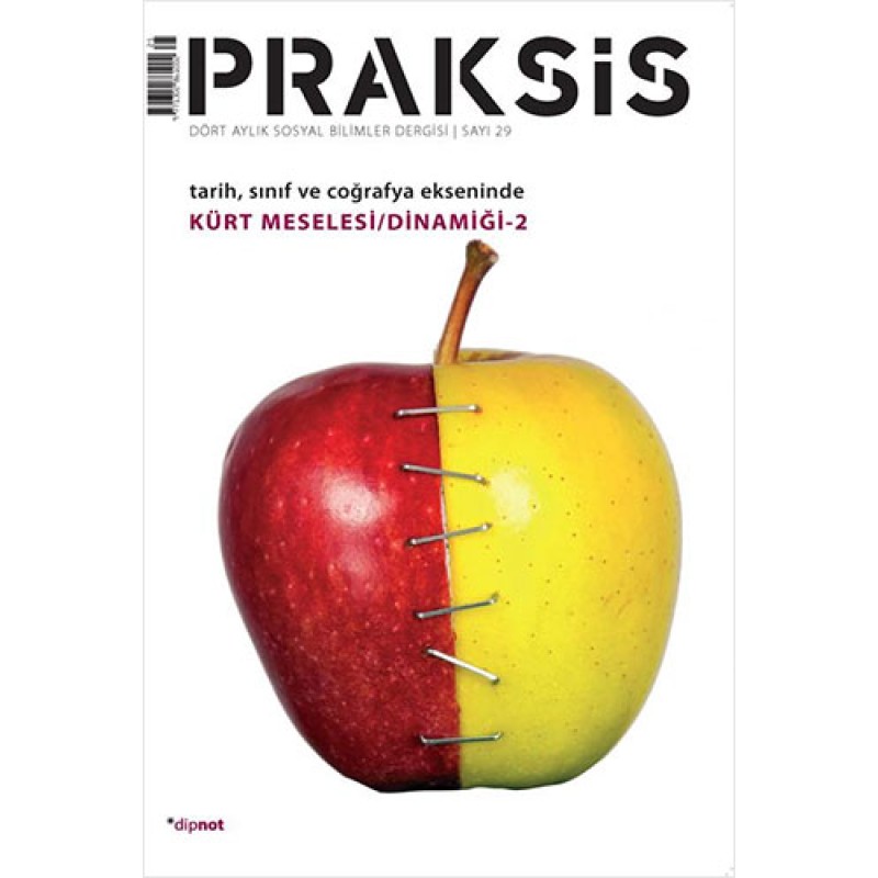 Praksis Sayı : 29 - Tarih, Sınıf ve Coğrafya Ekseninde Kürt Meselesi/Dinamiği 2 Praksis Sayı : 29 - Tarih, Sınıf ve Coğrafya Ekseninde Kürt Meselesi/Dinamiği 2