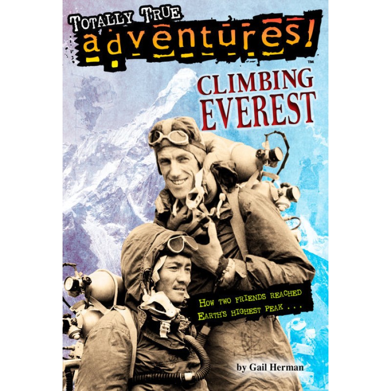 Climbing Everest (Totally True Adventures) Climbing Everest (Totally True Adventures)