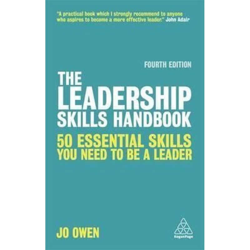 The Leadership Skills Handbook - 50 Essential Skills You Need to be a Leader The Leadership Skills Handbook - 50 Essential Skills You Need to be a Leader