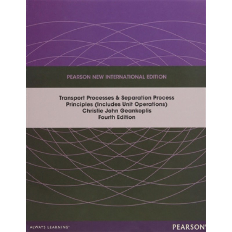Transport Processes and Separation Process Principles (Includes Unit Operations) Transport Processes and Separation Process Principles (Includes Unit Operations)