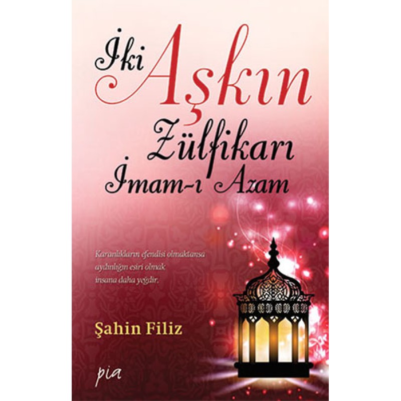 İki Aşkın Zülfikarı İmam-ı Azam İki Aşkın Zülfikarı İmam-ı Azam