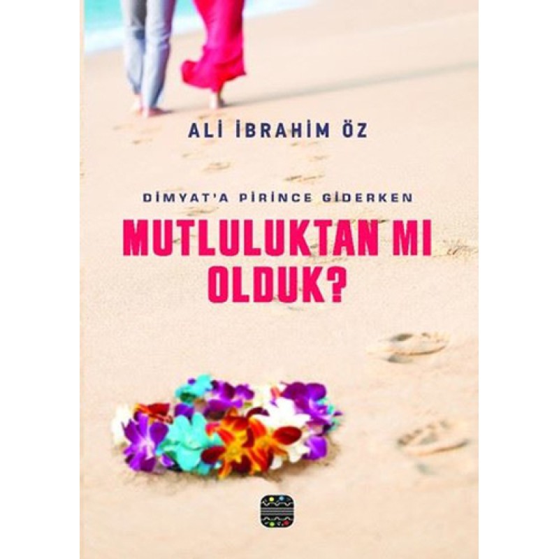 Mutluluktan Mı Olduk? Mutluluktan Mı Olduk?