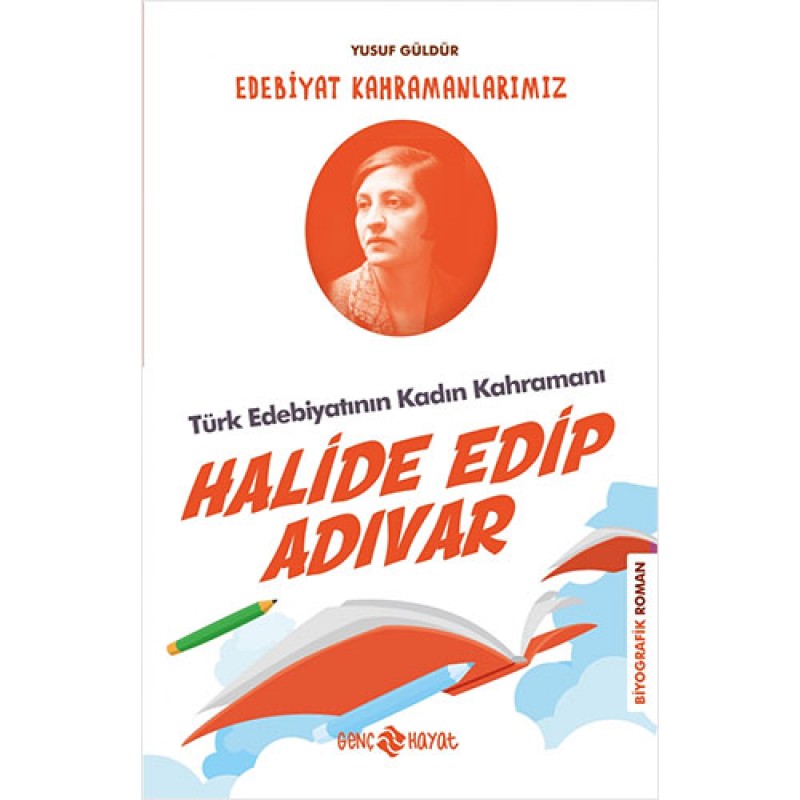 Edebiyat Kahramanlarımız 4 - Halide Edip Adıvar Edebiyat Kahramanlarımız 4 - Halide Edip Adıvar