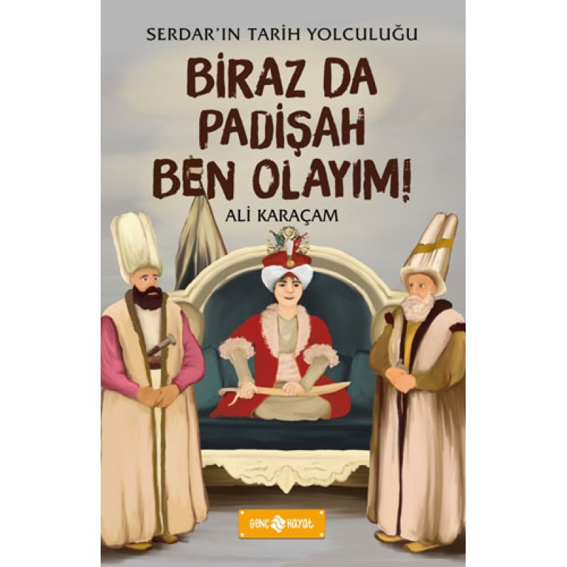 Serdar'ın Tarih Yolculuğu 3 - Biraz da Padişah Ben Olayım!