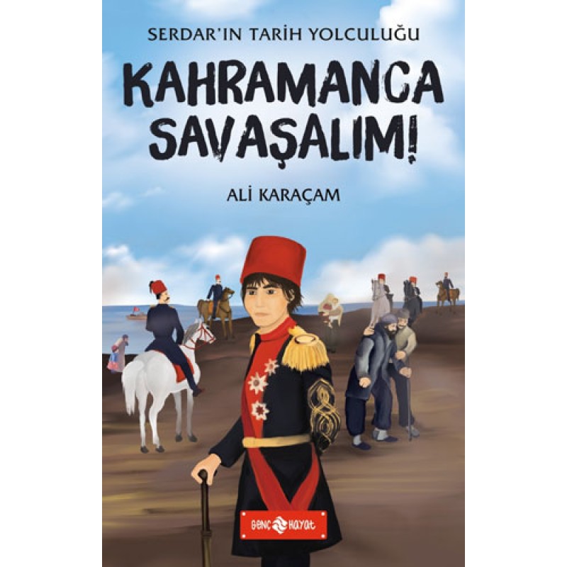 Serdar'ın Tarih Yolculuğu 5 - Kahramanca Savaşalım!