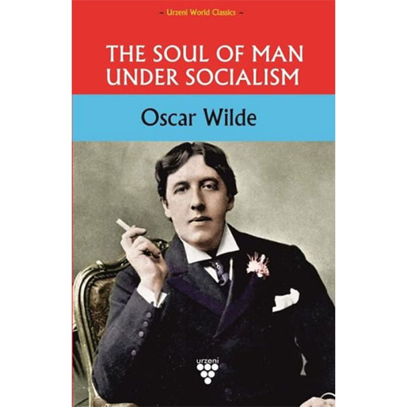 The Soul of Man Under Socialism The Soul of Man Under Socialism
