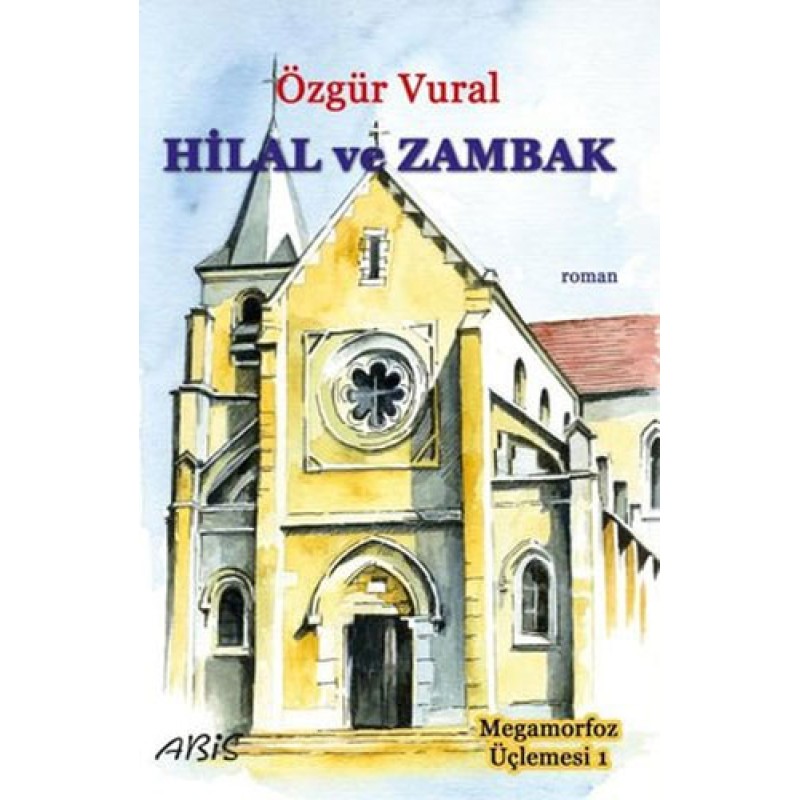 Megamorfoz Üçlemesi 1 - Hilal ve Zambak Megamorfoz Üçlemesi 1 - Hilal ve Zambak