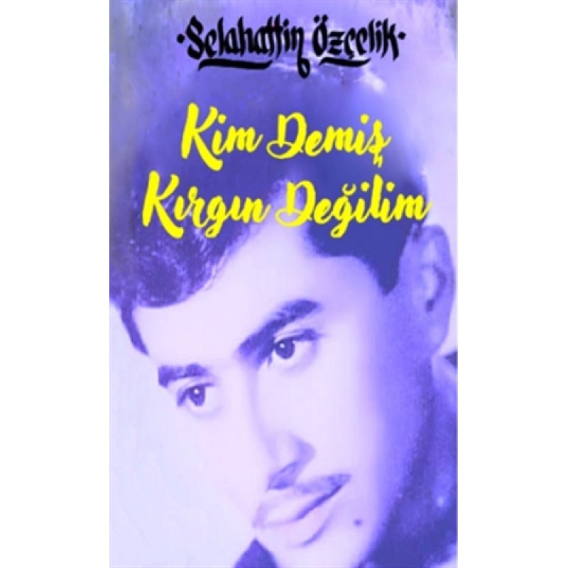 Kim Demiş Kırgın Değilim (Ciltli) Kim Demiş Kırgın Değilim (Ciltli)