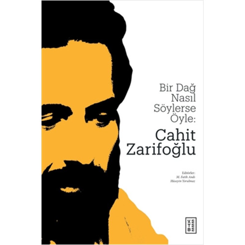 Bir Dağ Nasıl Söylerse Öyle: Cahit Zarifoğlu Bir Dağ Nasıl Söylerse Öyle: Cahit Zarifoğlu