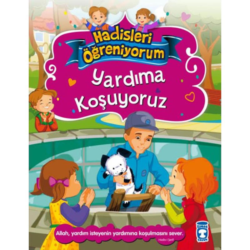 Yardıma Koşuyoruz - Hadisleri Öğreniyorum Yardıma Koşuyoruz - Hadisleri Öğreniyorum