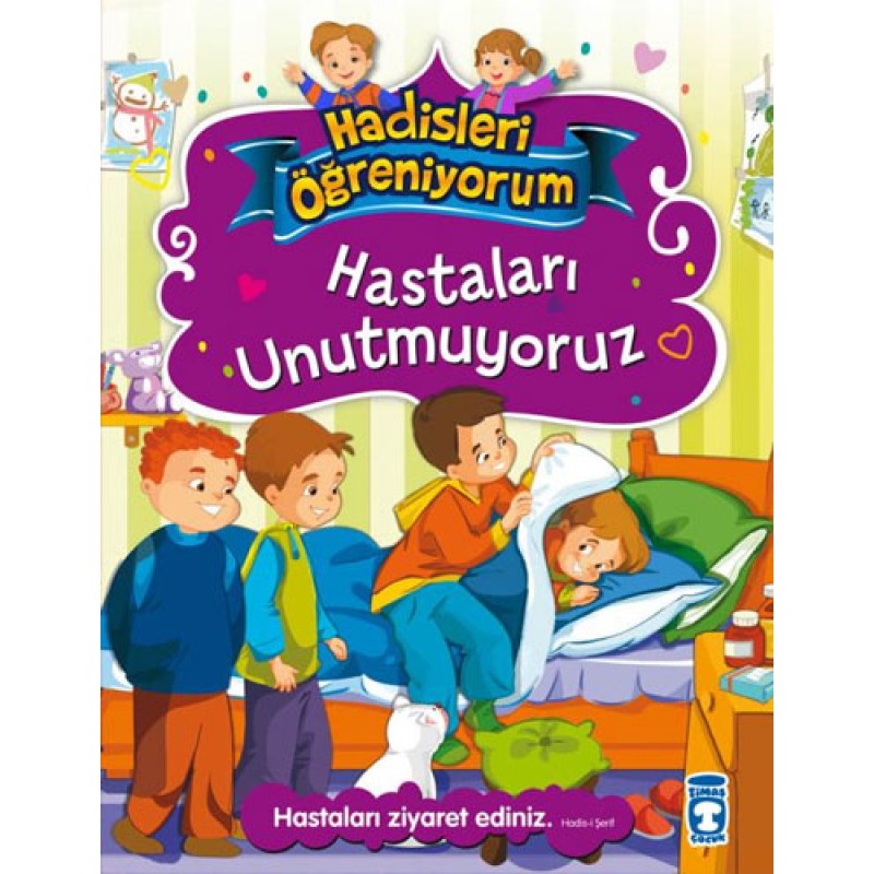 Hastaları Unutmuyoruz - Hadisleri Öğreniyorum Hastaları Unutmuyoruz - Hadisleri Öğreniyorum