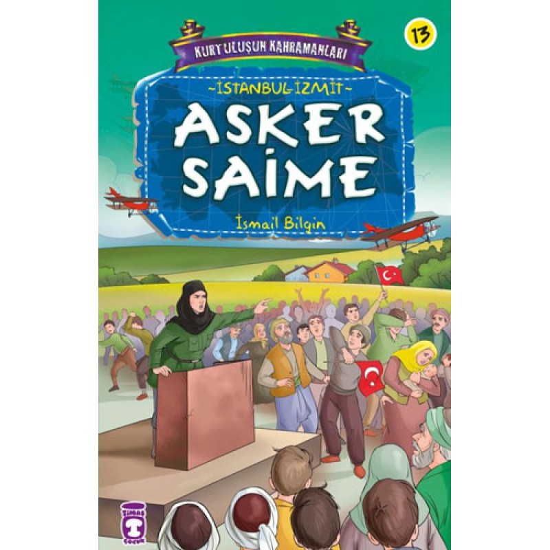 Kurtuluşun Kahramanları 2 - Asker Saime (13. Kitap) Kurtuluşun Kahramanları 2 - Asker Saime (13. Kitap)
