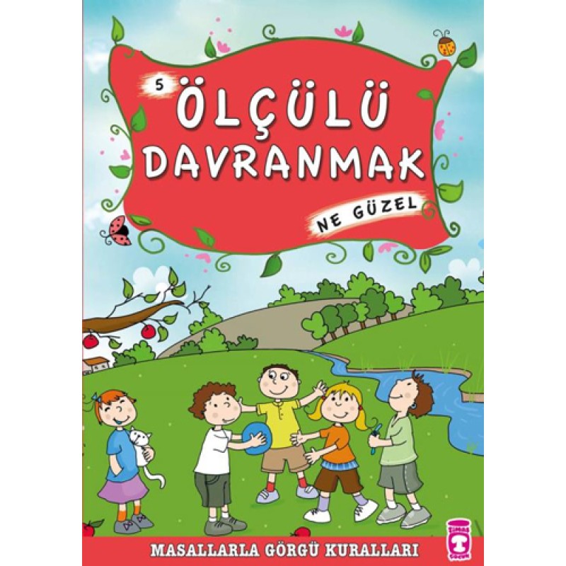 Masallarla Görgü Kuralları 5 - Ölçülü Davranmak Ne Güzel Masallarla Görgü Kuralları 5 - Ölçülü Davranmak Ne Güzel