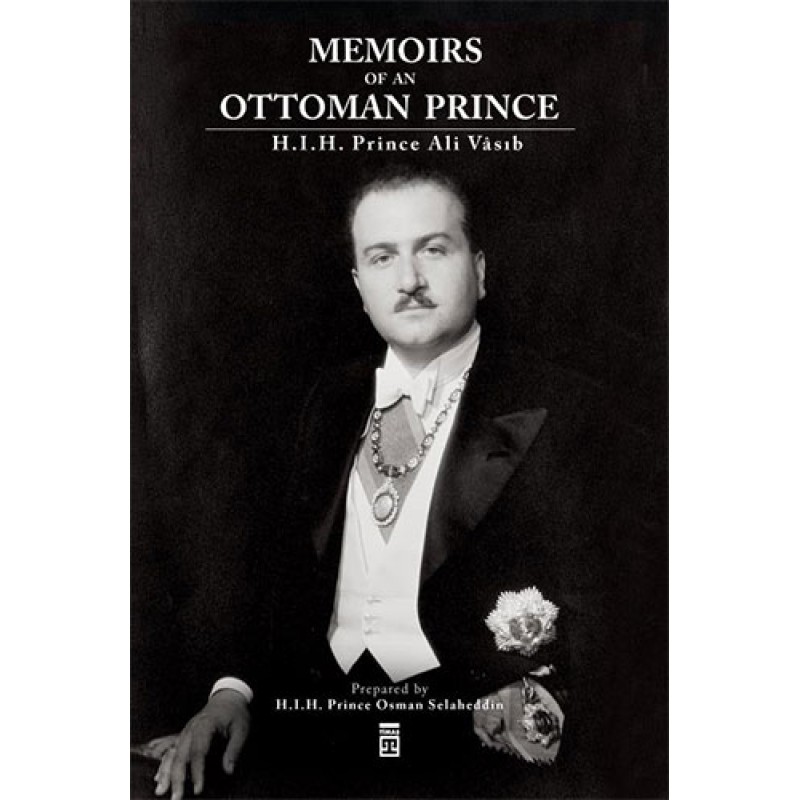 Memoirs Of An Ottoman Prince Memoirs Of An Ottoman Prince