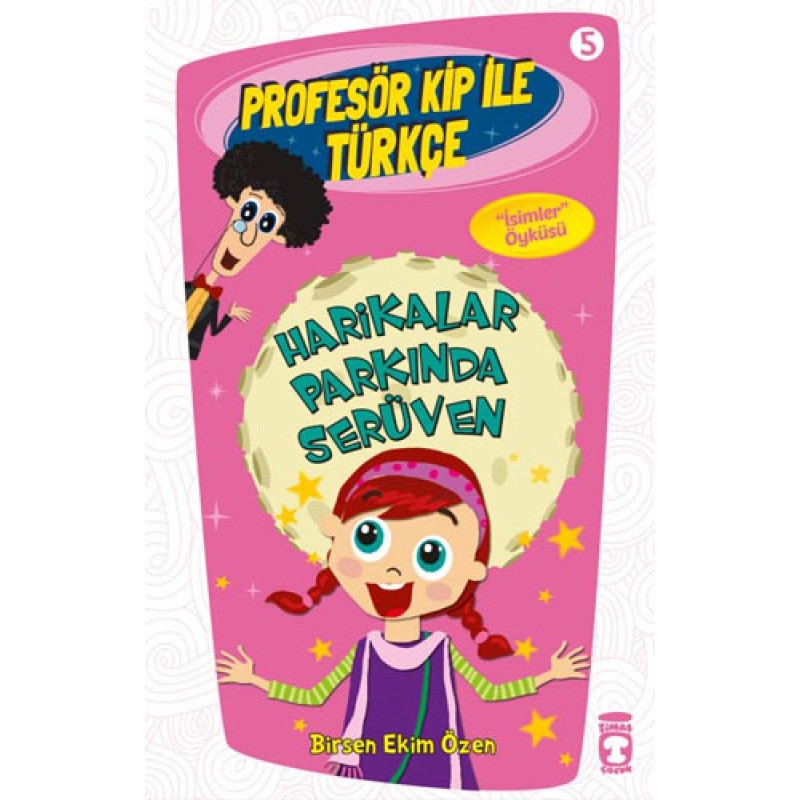 Profesör Kip İle Türkçe 1 - Harikalar Parkında Serüven (5. Kitap) Profesör Kip İle Türkçe 1 - Harikalar Parkında Serüven (5. Kitap)