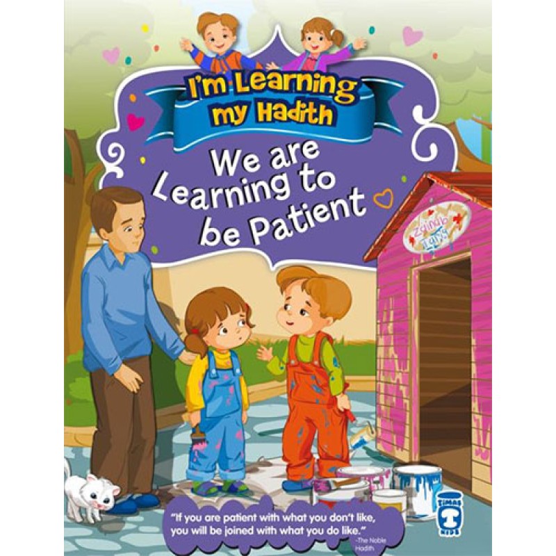 I'm Learning My Hadith - We Are Learning To Be Patient I'm Learning My Hadith - We Are Learning To Be Patient