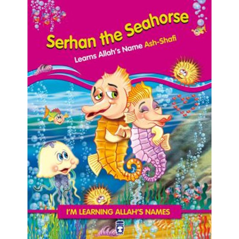 Serhan The Seahorse - Learns Allah's Name Ash Shafi Serhan The Seahorse - Learns Allah's Name Ash Shafi