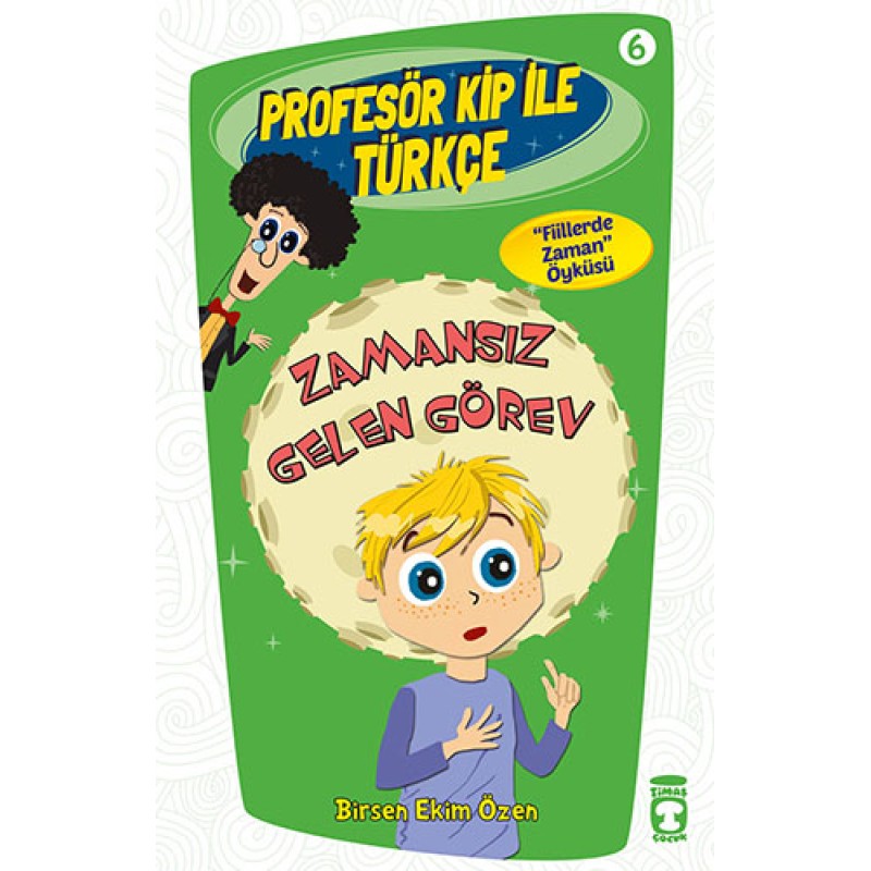 Profesör Kip ile Türkçe 2 - Zamansız Gelen Görev (6. Kitap) Profesör Kip ile Türkçe 2 - Zamansız Gelen Görev (6. Kitap)