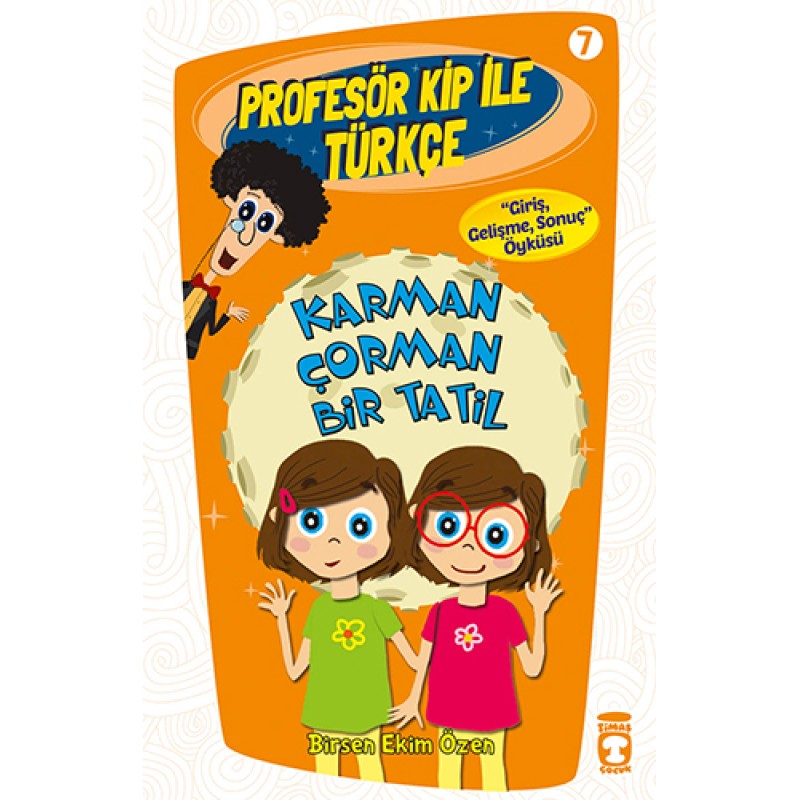 Profesör Kip ile Türkçe 2 - Karman Çorman Bir Tatil (7. Kitap) Profesör Kip ile Türkçe 2 - Karman Çorman Bir Tatil (7. Kitap)