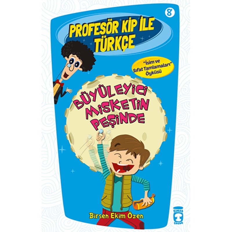 Profesör Kip ile Türkçe 2 - Büyüleyici Misketin Peşinde (8. Kitap) Profesör Kip ile Türkçe 2 - Büyüleyici Misketin Peşinde (8. Kitap)