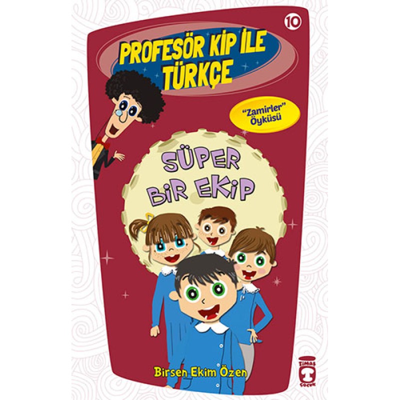 Profesör Kip ile Türkçe 2 - Süper Bir Ekip (10. Kitap) Profesör Kip ile Türkçe 2 - Süper Bir Ekip (10. Kitap)