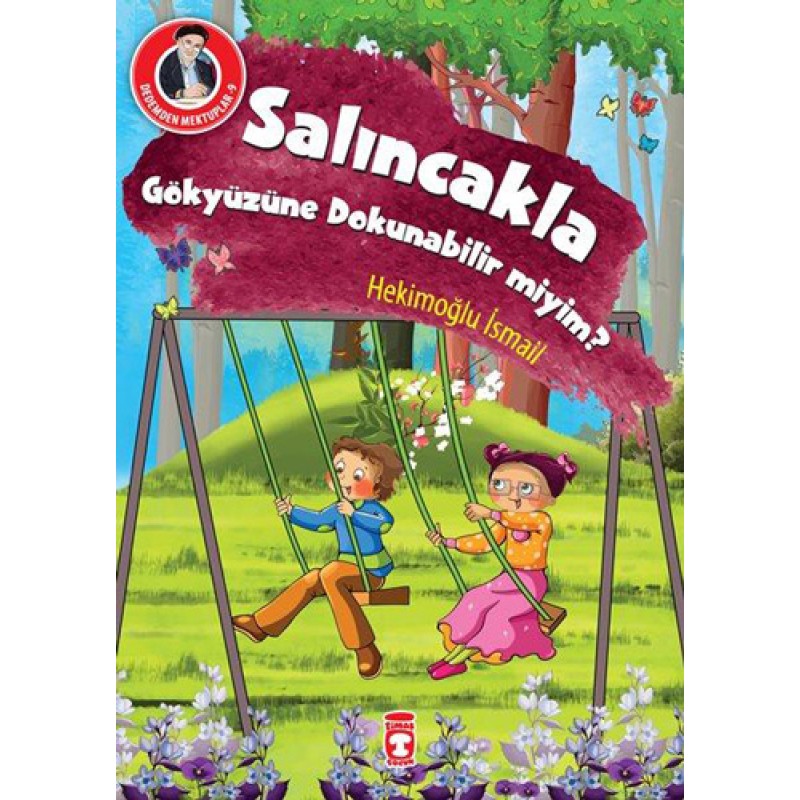 Dedemden Mektuplar 9 - Salıncakla Gökyüzüne Dokunabilir Miyim? Dedemden Mektuplar 9 - Salıncakla Gökyüzüne Dokunabilir Miyim?