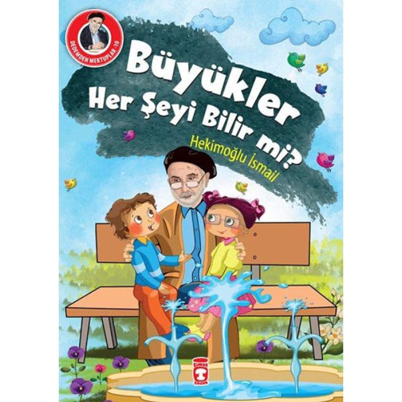 Dedemden Mektuplar 10 - Büyükler Her Şeyi Bilir mi? Dedemden Mektuplar 10 - Büyükler Her Şeyi Bilir mi?