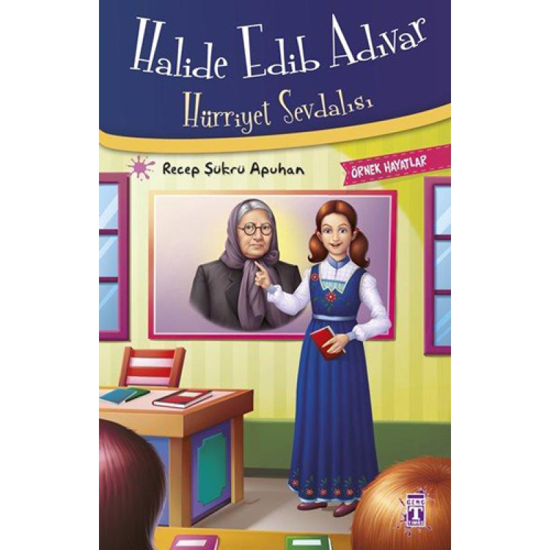 Örnek Hayatlar - Halide Edib Adıvar Hürriyet Sevdalısı Örnek Hayatlar - Halide Edib Adıvar Hürriyet Sevdalısı