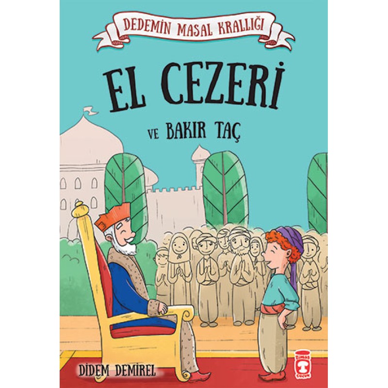 Dedemin Masal Krallığı - El Cezeri ve Bakır Taç Dedemin Masal Krallığı - El Cezeri ve Bakır Taç