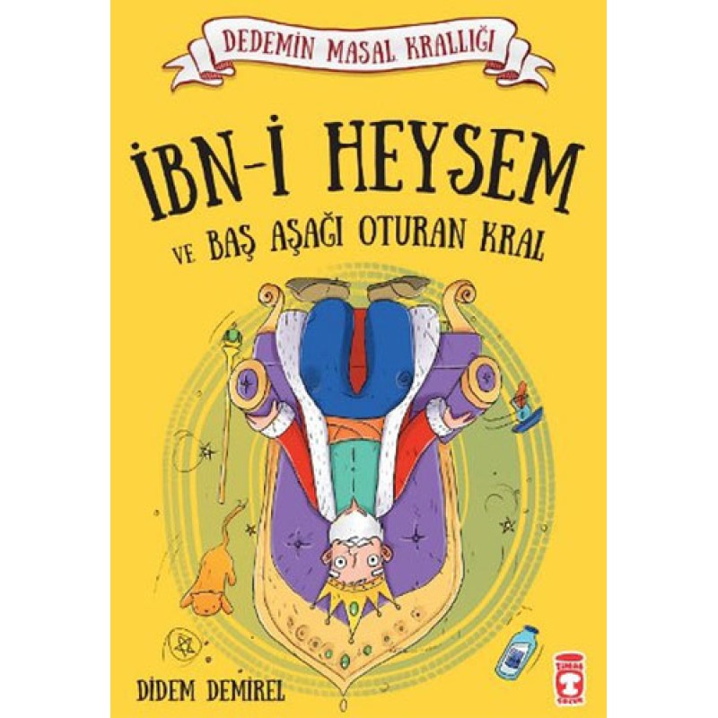 Dedemin Masal Krallığı - İbn-i Heysem ve Baş Aşağı Oturan Kral Dedemin Masal Krallığı - İbn-i Heysem ve Baş Aşağı Oturan Kral
