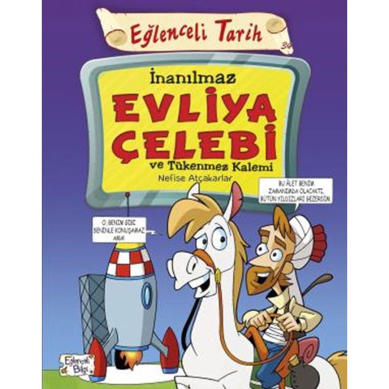 İnanılmaz Evliya Çelebi ve Tükenmez Kalemi İnanılmaz Evliya Çelebi ve Tükenmez Kalemi