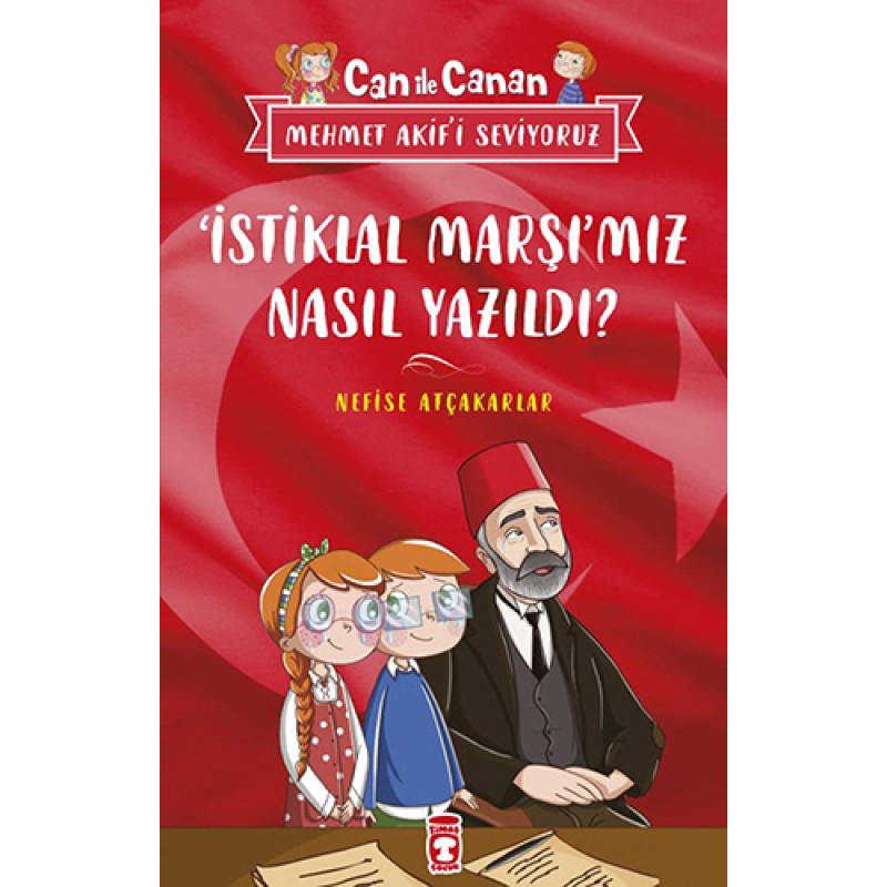 Can ile Canan Mehmet Akif’i Seviyoruz - 'İstiklal Marşı'mız Nasıl Yazıldı? Can ile Canan Mehmet Akif’i Seviyoruz - 'İstiklal Marşı'mız Nasıl Yazıldı?