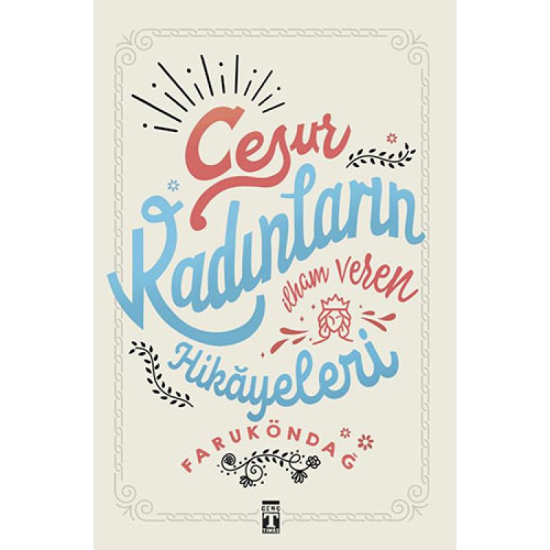 Cesur Kadınların İlham Veren Hikâyeleri Cesur Kadınların İlham Veren Hikâyeleri