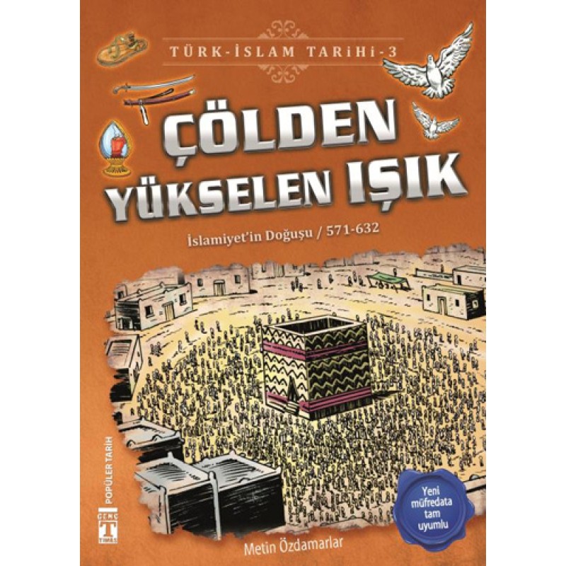 Çölden Yükselen Işık – Türk İslam Tarihi 3 Çölden Yükselen Işık – Türk İslam Tarihi 3