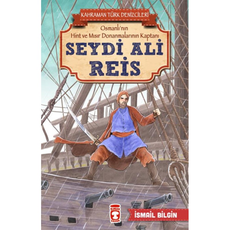 Osmanlı'nın Hint ve Mısır Donanmalarının Kaptanı Seydi Ali Reis Osmanlı'nın Hint ve Mısır Donanmalarının Kaptanı Seydi Ali Reis