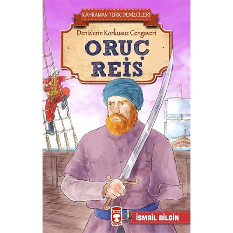 Oruç Reis - Kahraman Türk Denizcileri Oruç Reis - Kahraman Türk Denizcileri
