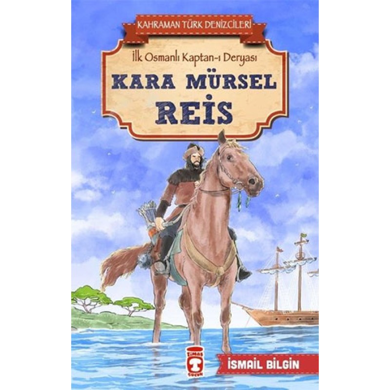 Kahraman Türk Denizcileri - Kara Mürsel Reis Kahraman Türk Denizcileri - Kara Mürsel Reis