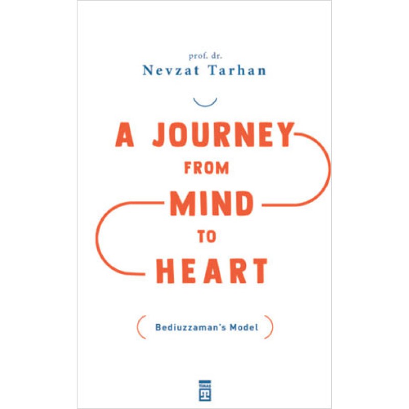 A Journey From Mind To Heart Bediuzzaman’s Model A Journey From Mind To Heart Bediuzzaman’s Model