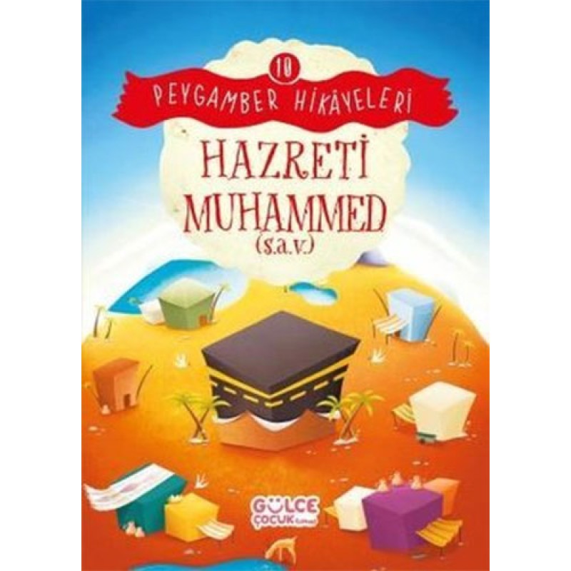 Peygamber Hikayeleri 10 - Hazreti Muhammed Peygamber Hikayeleri 10 - Hazreti Muhammed