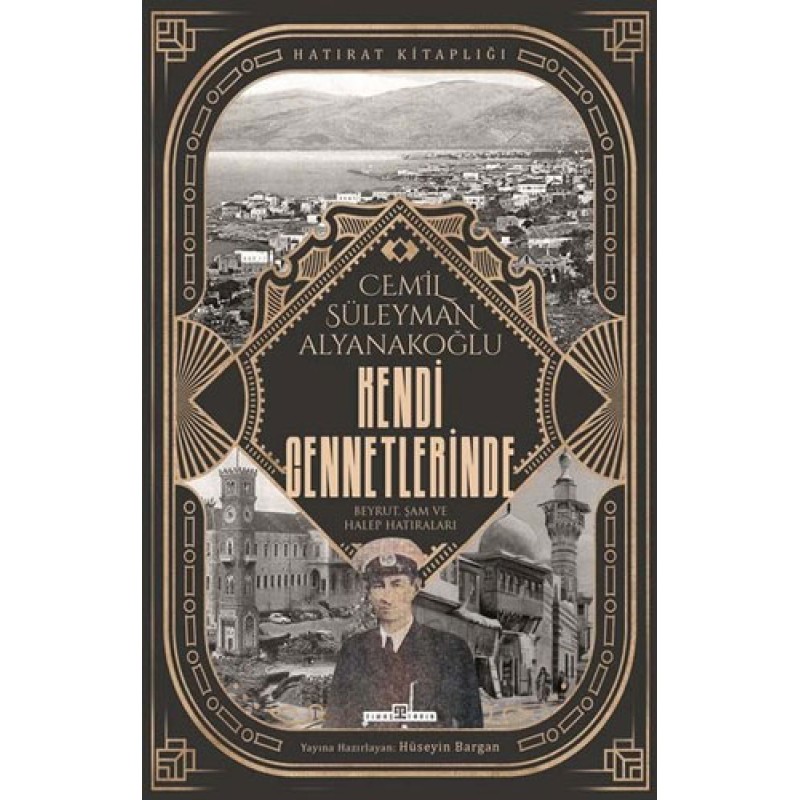 Kendi Cennetlerinde - Beyrut, Şam ve Halep Hatıraları