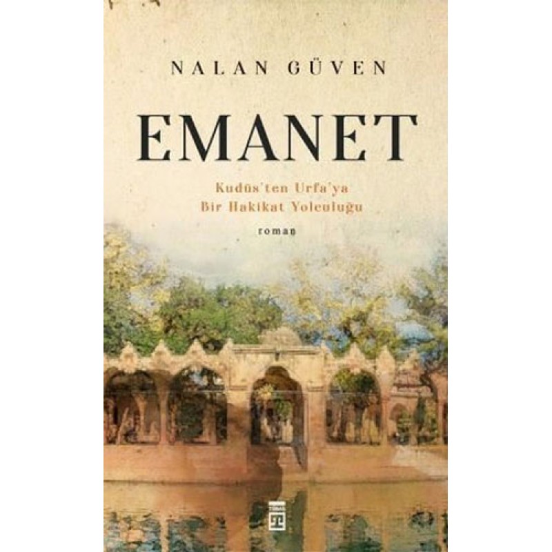 Emanet - Kudüs'ten Urfa'ya Bir Hakikat Yolculuğu Emanet - Kudüs'ten Urfa'ya Bir Hakikat Yolculuğu